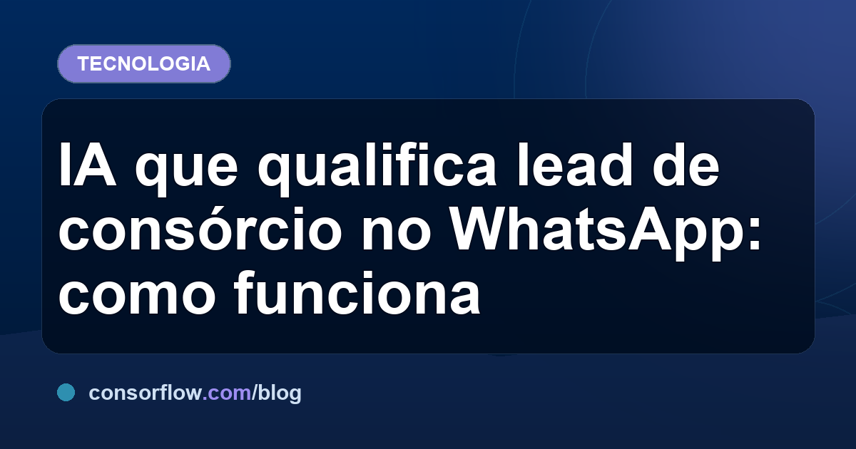 IA que qualifica lead de consórcio no WhatsApp: como funciona